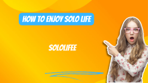 how to enjoy solo life